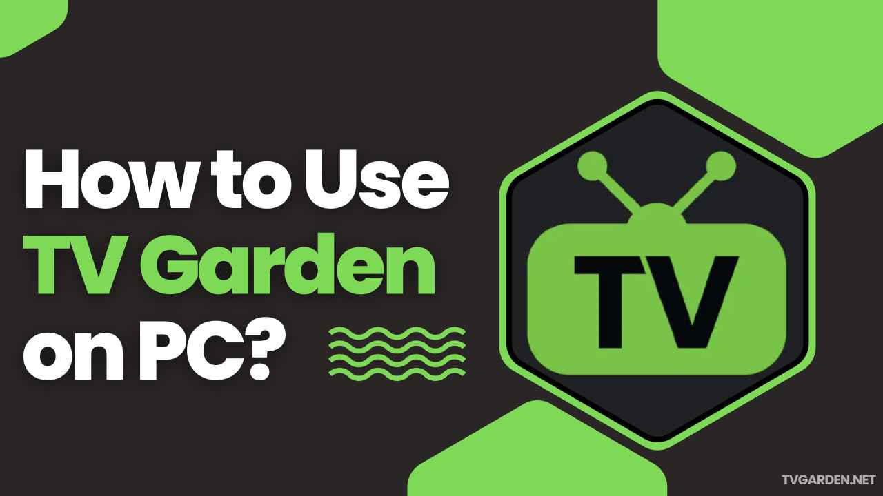 How to Use TV Garden on PC (Windows/macOS)? 1 How to Use TV Garden on PC